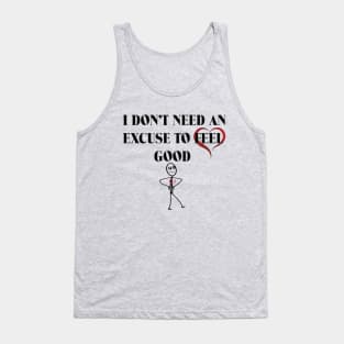 Feel Good T-Shirt - No Excuse Needed Tank Top